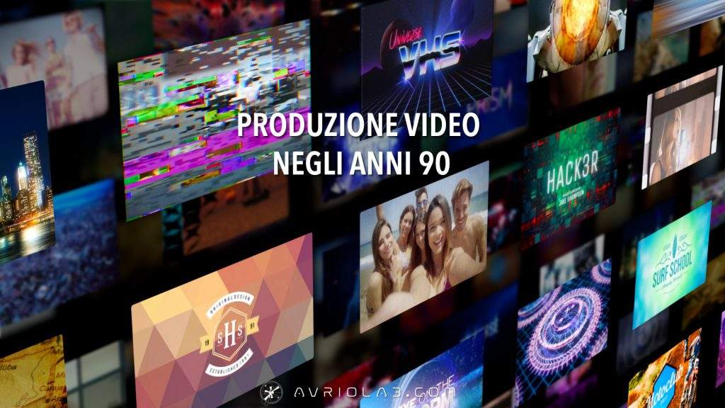 Produzione Video negli Anni 90'