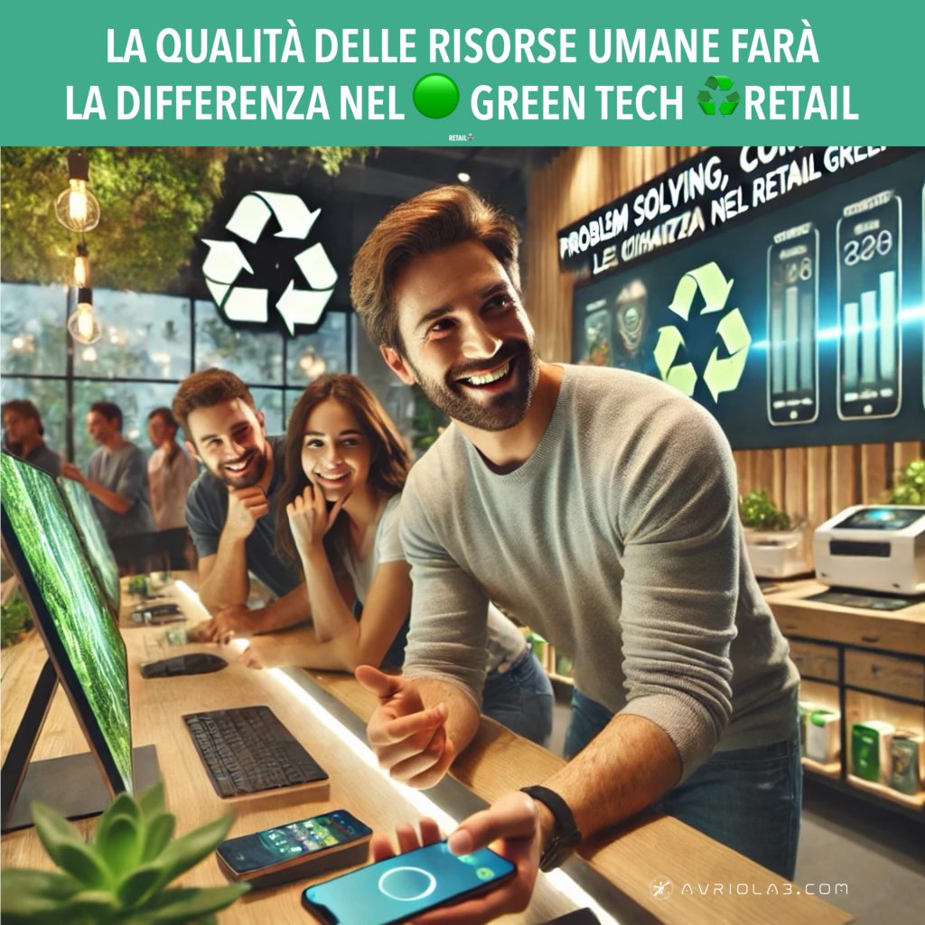 Capacità di ascolto, problem solving, competenza e formazione ecco le chiavi per vincere nel retail green tech: la qualità delle risorse umane farà la differenza nel Green Tech Retail